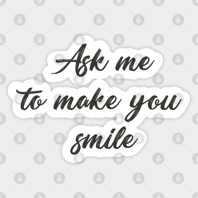 Ask me to make you smile Sticker by SamridhiVerma18